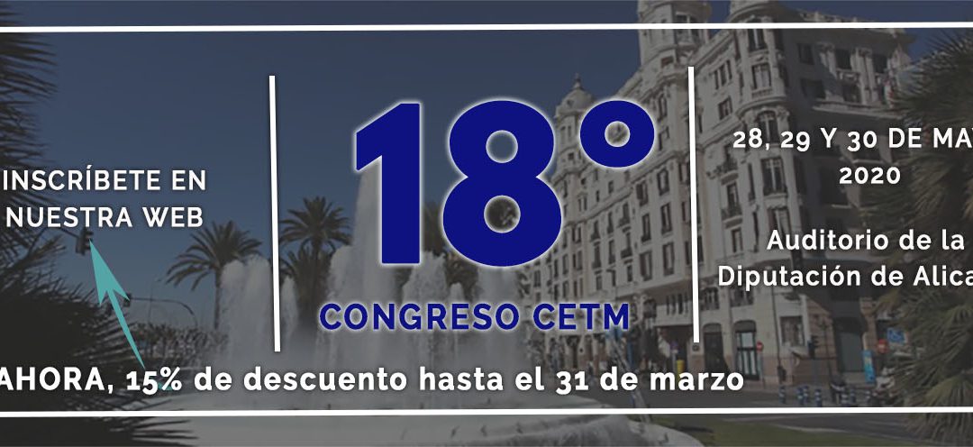The 18th CETM Congress will be held in Alicante in May