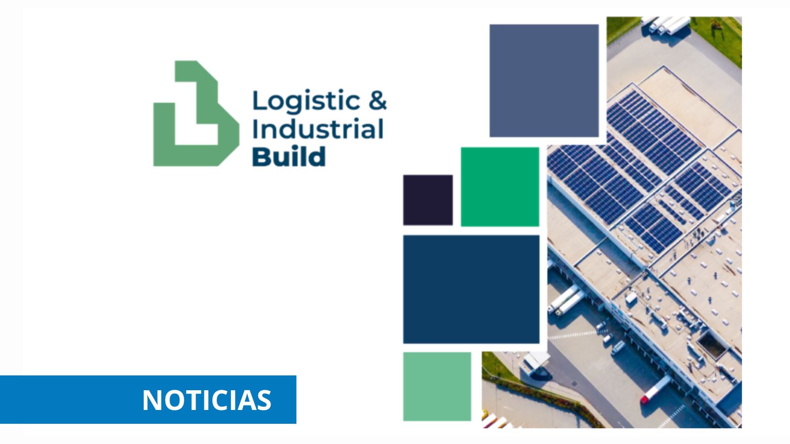 ACTE contará con un espacio propio en Logistic & Industrial Build